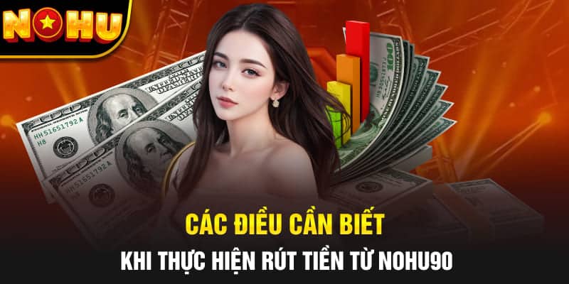 Các vấn đề thường gặp khi rút tiền Nohu90 và cách khắc phục
