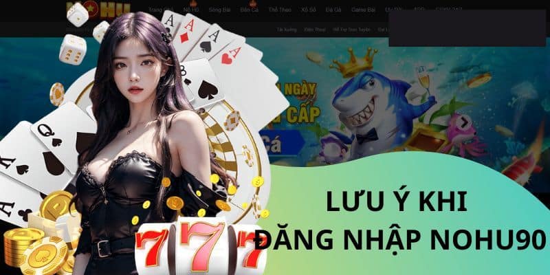 Cách khắc phục khi không đăng nhập Nohu90 được
