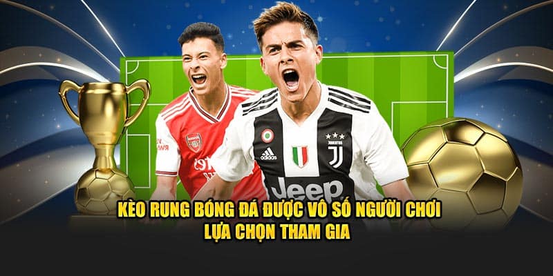 Những kèo rung phổ biến nhất hiện nay